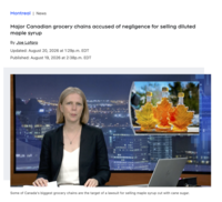 Montreal | News Major Canadian grocery chains accused of negligence for selling diluted maple syrup By Joe Lofaro Updated: August 20, 2026 at 1:29p.m. EDT Published: August 19, 2026 at 2:38p.m. EDT Some of Canada's biggest grocery chains are the target of a lawsuit for selling maple syrup cut with cane sugar.