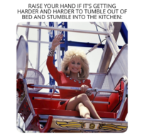 RAISE YOUR HAND IF IT'S GETTING HARDER AND HARDER TO TUMBLE OUT OF BED AND STUMBLE INTO THE KITCHEN: AMERICA
