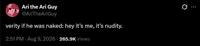 Ari the Ari Guy @AriTheAriGuy verity if he was naked: hey it's me, it's nudity. 2:51 PM - Aug 9, 2026 265.9K Views