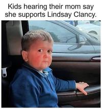 Kids hearing their mom say she supports Lindsay Clancy.