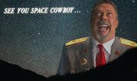 SEE YOU SPACE COWBOY...