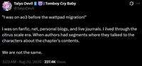 Taiyo Devil @TaiyoDevil | Tomboy Cry Baby 0 ... "I was on ao3 before the wattpad migration!" I was on fanfic. net, personal blogs, and live journals. I lived through the citrus scale era. When authors had segments where they talked to the characters about the chapter's contents. We are not the same. 3:03 AM • Aug 20, 2026 227.4K Views