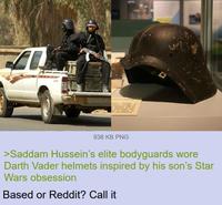 2420 pe is meant to ar intimidating. 938 KB PNG >Saddam Hussein's elite bodyguards wore Darth Vader helmets inspired by his son's Star Wars obsession Based or Reddit? Call it