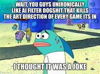 WAIT, YOU GUYS UNIRONICALLY LIKE AI FILTER DOGSHIT THAT KILLS THE ART DIRECTION OF EVERY GAME ITS IN jmgflip.cont I THOUGHT IT WAS A JOKE