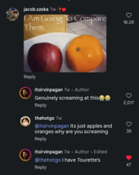 jacob.szoka 7w Am Going To Compare Them Reply itsirvinpagan 7w. Author 18.2K Genuinely screaming at this 2,017 Reply thehotgo 7w Bitsirvinpagan its just apples and oranges why are you screaming 39 Reply itsirvinpagan 7w. Author Edited thehotgo I have Tourette's Reply 47