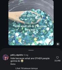 self question #2 what would you do if all crimes were legal p413_c4pt41n 5 mg hide because what are OTHER people gonna do Balas Lihat 78 balasan lainnya 33,1RB