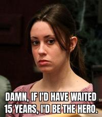 DAMN, IF I'D HAVE WAITED 15 YEARS, I'D BE THE HERO.