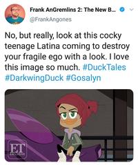Frank AnGremlins 2: The New B... @FrankAngones No, but really, look at this cocky teenage Latina coming to destroy your fragile ego with a look. I love this image so much. #DuckTales #Darkwing Duck #Gosalyn ET EXCLUSIVE