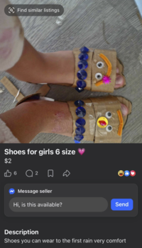 Find similar listings Shoes for girls 6 size $2 В 6 Q 2 ☹ ☹ b Message seller Hi, is this available? Send Description Shoes you can wear to the first rain very comfort