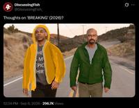 (4) DiscussingFish @DiscussingFish_ Thoughts on 'BREAKING' (2026)? 0 HI M EPIC HIRT . • 12:34 PM · Sep 9, 2026 296.7K Views