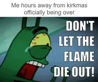 Me hours away from kirkmas officially being over DON'T LET THE FLAME DIE OUT!
