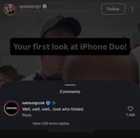 appledsign → alexcisse M83 Outro (may include audio fr... Follow Your first look at iPhone Duo! SAMSUNG Comments samsungczsk 1h Well, well, well... look who folded. Reply View 258 more replies 7,388