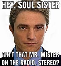 HEY, SOUL SISTER AIN'T THAT MR. MISTER ON THE RADIO, STEREO?