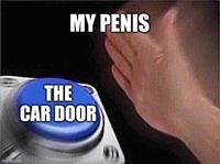 imgflip.com MY PENIS THE CAR DOOR
