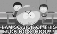 I AM SO SICK OF THIS F------ SCHOOL!!!