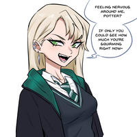 FEELING NERVOUS AROUND ME, POTTER? IF ONLY YOU COULD SEE HOW MUCH YOU'RE SQUIRMING RIGHT NOW~