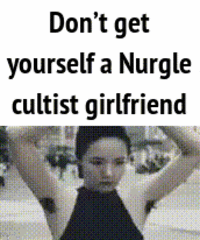 Don't get yourself a Nurgle cultist girlfriend
