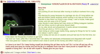 File: 20261006_014732.jpg (92 KB, 1080x1076) ☐ Anonymous 10/06/26 (Tue)08:55:36 No.954744204 [Reply] >>954747727 Story time >be me >be pushing 30 and divorced after moving to b------- nowhere from a big city >be starving for p---- because my marriage ran dry of it long before we split and there's hardly anybody worth f------ in my new po-dunk town >decide to stay there cuz living is very cheap, I own a house, make good money, and can save a lot of it quick >also decide to start taking hail mary shots on DMing instagram baddies with low follow counts to get some decent slash >to my utter shock and amazement, it works almost immediately >find this girl who's a 10/10 in my book >start doing an online sugar daddy thing, paying for things for her for nudes and videos n stuff in return >cut to today and we are on vacation and just had sex for the first time, but it has taken me thousands of dollars to get here >as soon as I bust, (after like 3 seconds btw) I am utterly and absolutely embarassed and disgusted with myself >she was great but I realize it was nowhere even close to worth all the money and effort I have put in Is it time to an hero? Do I keep fooling myself into thinking this girl likes me for me? Do I cut her off and pay off my credit cards and save my money and live the life of a celebate monk now that I have proven to myself that I am capable of doing this? I am at war with myself b. Please give me your input. + 6 replies and 1 image omitted. Click here to view.