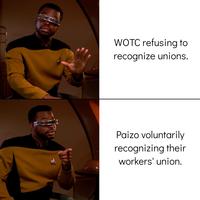 WOTC refusing to recognize unions. Paizo voluntarily recognizing their workers' union.