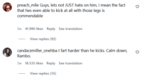 preach_mlle Guys, lets not JUST hate on him, i mean the fact that hes even able to kick at all with those legs is commendable о 3w 41.980 likes Reply See translation View replies (92) candacemiller_onehba I harder than he kicks. Calm down, Rambo. 3w 18.535 likes Reply See translation View replies (35)