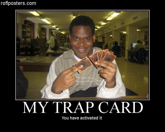 roflposters.com MY TRAP CARD You have activated it