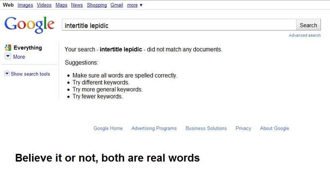 Web Images Videos Maps News Shopping Gmail more ▼ Google intertie epiaie Search Advanced search 11 Everything Your search-intertitle lepidic-did not match any documents. More Suggestions Make sure all words are spelled correctly. Try different keywords. Try more general keywords. Try fewer keywords. Show search tools Google Home Advertising Programs Business Solutions Privacy About Google Believe it or not, both are real words