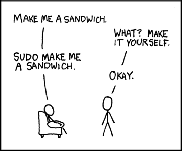 MAKE ME A SANDWICH WHAT? MAKE IT YOURSELF. SUDO MAKE ME A SANDWiCH OKAY.