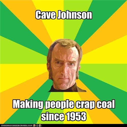 Cave Johnson Making Deople crapcoal SInCe 1953 ICA NHAS CHEEZBURGER, COM