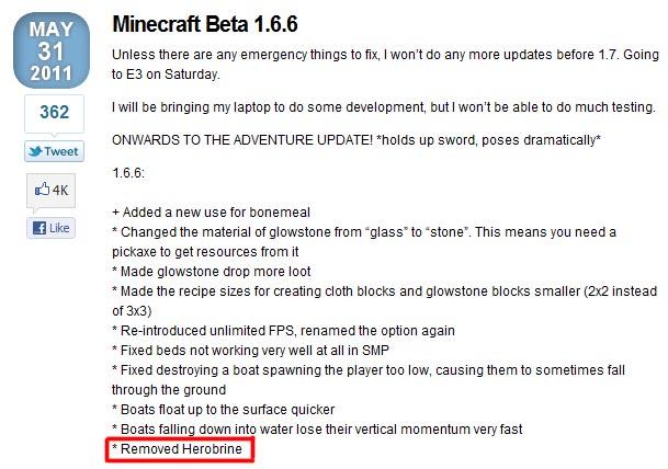 Minecraft Beta 1.6.6 MAY 31 2011 Unless there are any emergency things to fix, I won't do any more updates before 1.7. Going 362 | Tweet 4K Lk to E3 on Saturday. I will be bringing my laptop to do some development, but I won't be able to do much testing. ONWARDS TO THE ADVENTURE UPDATE! *holds up sword, poses dramatically* 1.6.6: +Added a new use for bonemeal Changed the material of glowstone from glass to stone. This means you need a pickaxe to get resources from it * Made glowstone drop more loot *Made the recipe sizes for creating cloth blocks and glowstone blocks smaller (2x2 instead of 3x3) * Re-introduced unlimited FPS, renamed the option again *Fixed beds not working very well at all in SMP * Fixed destroying a boat spawning the player too low, causing them to sometimes fall through the ground *Boats float up to the surface quicker Boats falling down into Removed Herobrine water lose theirvertical momentum very fast