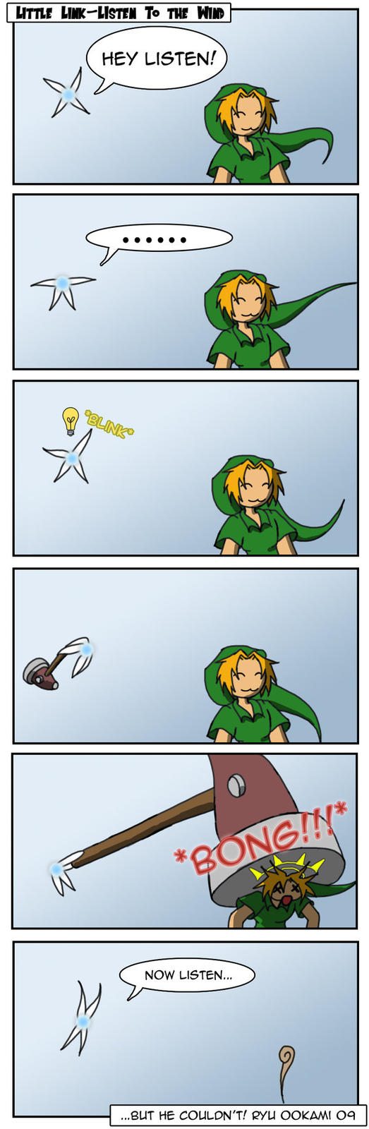 LITTLE LINK-LISTEN TO THE WID HEY LISTEN! NOW LISTEN... ...BUT HE COULDN'T! RYU OOKAMI Oa