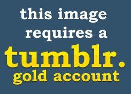 this image requires a tumblr. gold account