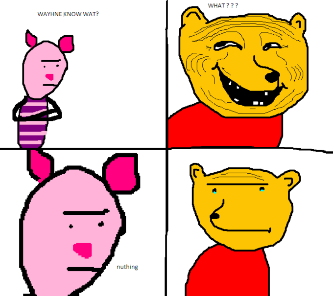 WHAT??? WAYHNE KNOW WAT? nuthing