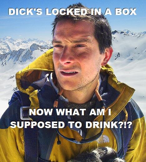 D---'S LOCKED IN A BOX NOW WHAT AMT SUPPOSED TO DRINK?!?