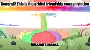 General? This is the orbital friendship cannon station Mission success. .