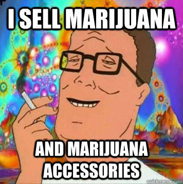 SELL MARIJUANA AND MARIJUANA ACCESSORIES