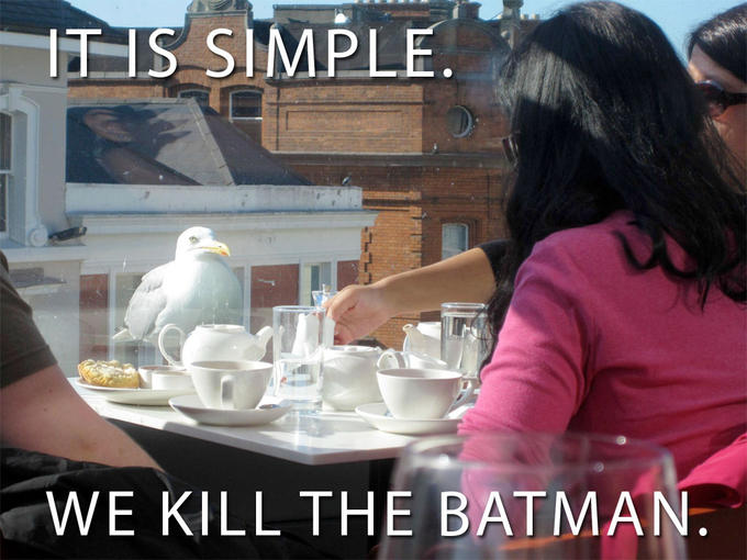 SIMPLE. WE KILL THE BATMAN