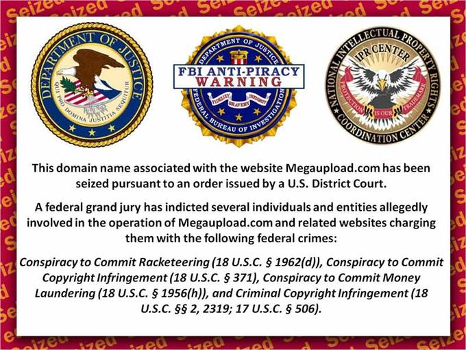 MENT OF CENT FBI ANTI-PIRACY WARNING IS OUR INA REAU OF This domain name associated with the website Megaupload.com has been seized pursuant to an order issued by a U.S. District Court. A federal grand jury has indicted several individuals and entities allegedly involved in the operation of Megaupload.com and related websites charging them with the following federal crimes: allegedly ion of Megaupload.com andresand Conspiracy to Commit Racketeering (18 U.S.C § 1962(d), Conspiracy to Commit Copyright infringement (18 U.S.C § 371), Conspiracy to Commit Money Laundering (18 U.S.C § 1956(h), and Criminal Copyright Infringement (18 US.C·55 2, 2319; 17 U.S.C § 506).