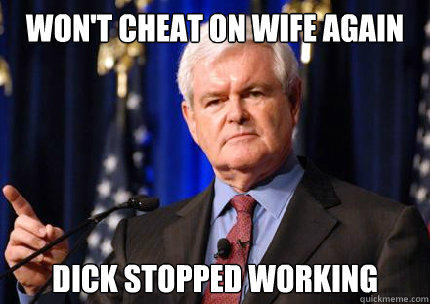 WON'T CHEAT ON WIFE AGAIN D--- STOPPED WORKING quickmeme.com