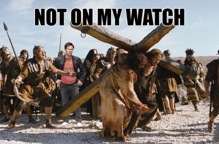 NOT ON MY WATCH