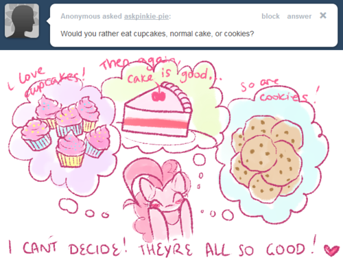 Anonymous asked askpinkie-pie block answer Would you rather eat cupcakes, normal cake, or cookies? Caka CANT DECIO THEyRE ALL So CooD