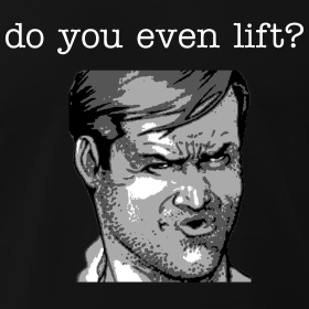 do you even lift?