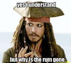 yesiunderstand butwhy is the rum gone