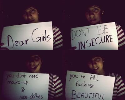 Dear ans INSECURE ou're ALL f------ BEAUTIFUL ou dont need ma.ke-up e cothes