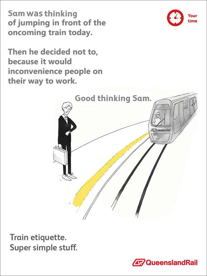 Sam was thinking of jumping in front of the oncoming train today. Your time Then he decided not to, because it would inconvenience people on their way to work Good thinking Sam. Train etiquette. Super simple stuff. QueenslandRail