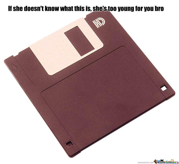 If she doesn't know what this is, she's too young for you bro memecenter.com ManeCenterae