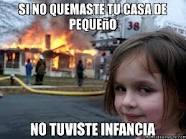 SINO QUEMASTE TUCASA DE PEQUEiO 38 NO TUVISTE INFANCIA
