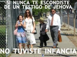 SI NUNCA TE ESCONDISTE DE UN TESTIGO DE JEHOVA NO EFUVISTE INFANCIA