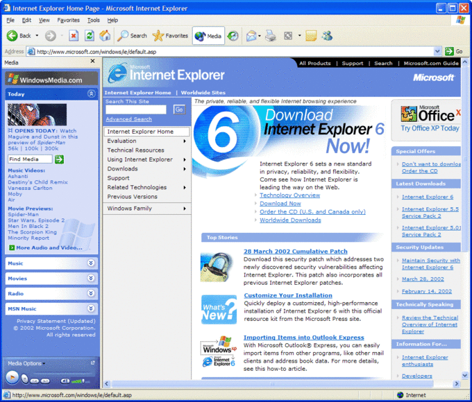 3 Internet Explorer Home Page - Microsoft Internet Explorer Fle Edit View Favorites Iools Help Back ▼ 0 ★ Favorites e. Media Search Address |실 http://www.microsoft.com/windows/ie/default.asp Media Go All ProductsSupport Search Microsoft.com Guide Microsoft Internet Explorer Microsoft WindowsMedia.com Today Internet Explorer Home | Worldwide Sites Search This Site The private, reliable, and flexible Internet browsing experience Microsoft Go 洪.OPENS TODAY: Watch Maguire and Dunst in this preview of Spider-Man 56k | 100k | 300k 6 Download Internet Ex OfficeX plorer 6y Ofie xP Today Internet Explorer Home Evaluation Technical Resources Using Internet Explorer Downloads Support Related Technologies Previous Versions Windows Family Special Offers Find Media Music Videos: Ashanti Destiny's Child Remix Vanessa Carlton Internet Explorer 6 sets a new standard in privacy, reliability, and flexibility. Come see how Internet Explorer is leading the way on the Web. Order the CD Latest Downloads Internet Explorer Air Download Now Movie Previews: Spider-Man Star Wars, Episode 2 Men In Black 2 The Scorpion King Minority Report Order the CD (U.S.and Canada only) WI wnloa Top Stories D More Audio and Video... Security Updates 28 March 2002 Cumulative Patch Download this security patch which addresses two newly discovered security vulnerabilities affecting Internet Explorer. This patch also incorporates all previous Internet Explorer patches. Maintain Security with Music Movies arch 28, 2002 Radio Customize Your Installation Quickly deploy a customized, high-performance Teshnically Speaking installation of Internet Explorer 6 with this official resource kit from the Microsoft Press site. What's MSN Music Privacy Statement (Updated) e 2002 Microsoft Corporation l rights reserved Overview of Internet Importing Items into Outlook Express Information For... With Microsoft Outlook® Express, you can easily import items from other programs, like other mail Ioxpioner6 clients and address book data. For more details, Windowsx Media Options Developer http://www.microsoft.com/windowsie/default.asp Internet