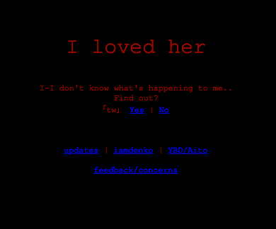 I loved her -I don't know what's happening to me Find out? 「tw」 Yes ! N으 updates iamdenko YBD/AitO feedback/concerns