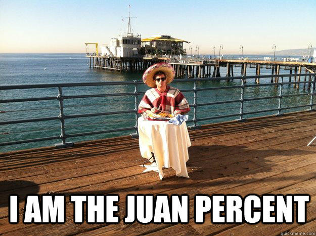 IAM THE JUAN PERCENT quickmeme.com